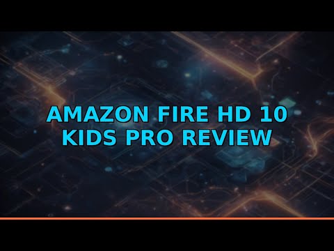 Amazon Fire HD 10 Kids Pro Review