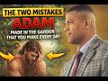 The Two Mistakes Adam Made in the Garden That You Keep Repeating — And How to Fix It"