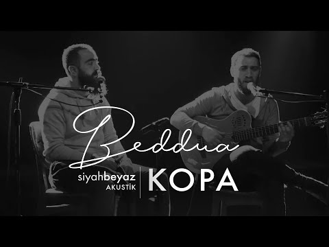 Kopa - Beddua (SiyahBeyaz Akustik)