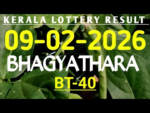 KERALA BHAGYATHARA BT-40 KERALA LOTTERY RESULT 09.02.2026|KERALA LOTTERY RESULT TODAY