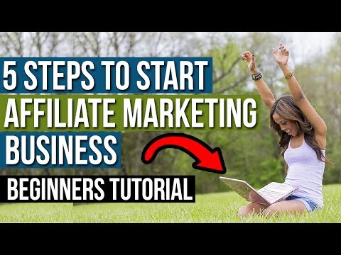5 STEPS To Starting Affiliate Marketing Business That Works (BEGINNERS TUTORIAL)