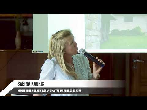 Sabina Kaukis. Millises suunas liigub kohalik pärandikaitse maapiirkondades?