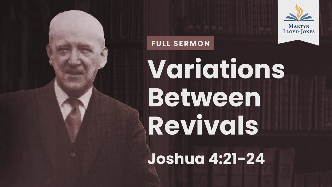 Variations Between Revivals―A Sermon from Joshua 4:21-24 (Remastered)