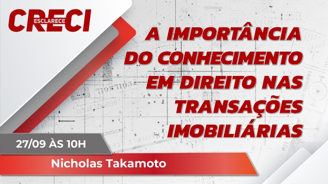 A importância do conhecimento em Direito nas transações imobiliárias - CRECI Esclarece 631