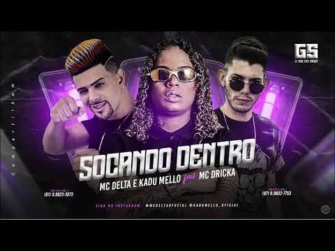 MC DELTA, KADU MELLO E MC DRICKA - SOCANDO DENTRO