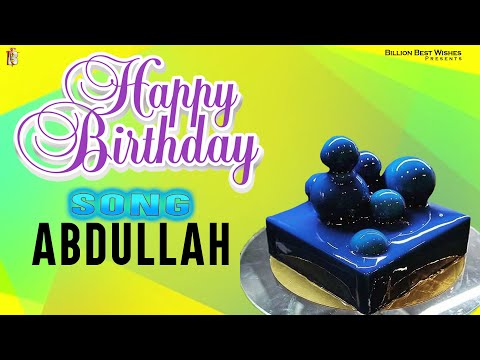 Abdullah Happy Birthday - Birthday Video Song | Birthday Songs With Names #billionbestwishes