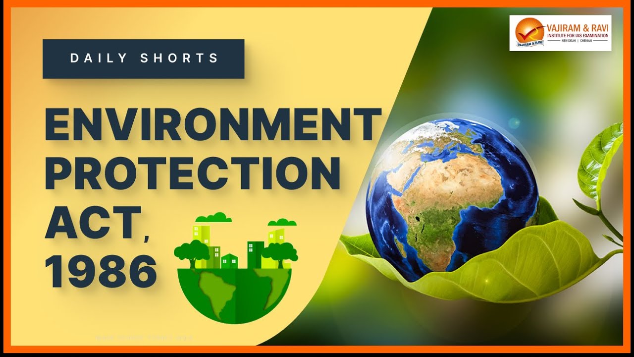 Environment Protection Act, 1986 | General Studies & Current Affairs for IAS Exam | Vajiram & Ravi