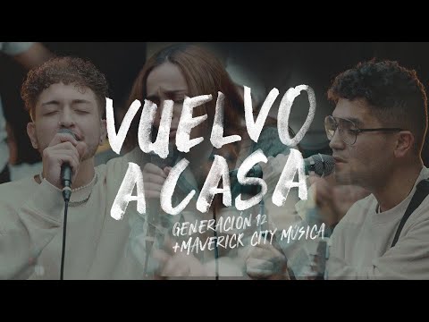 GeneraciÃ³n 12 + Maverick City Musica (Ft. Johan Manjarres) - Vuelvo A Casa VIDEO OFICIAL