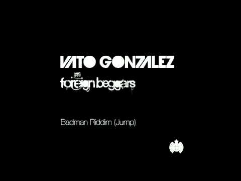 Vato Gonzalez ft. Foreign Beggars - Badman Riddim (Jump)