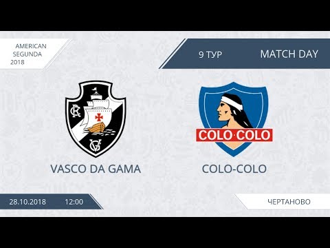 AFL18. America. Segunda. Day 9. Vasco Da Gama - Colo-Colo