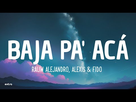 Rauw Alejandro, Alexis & Fido - Baja Pa' Acá