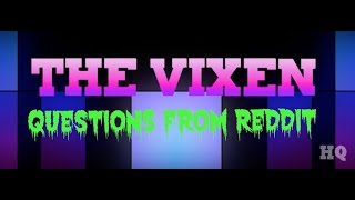 THE VIXEN: QUESTIONS FROM REDDIT on Hey Qween!