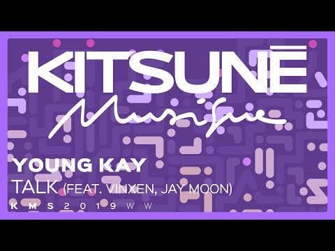 Young Kay - Talk (feat. VINXEN, Jay Moon) | Kitsuné Musique