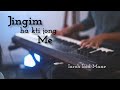 Jingim Ha Kti Jong Me Iaroh Bad Mane