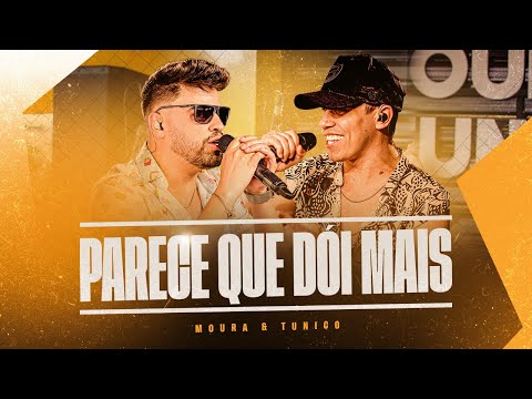 Moura e Tunico - Parece Que Dói Mais (Vídeo Oficial)