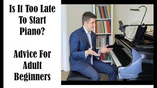 Is It Too Late To Learn Piano? Advice For Adult Students Wanting To Learn To Play
