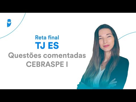 Reta final TJ ES - Questões comentadas CEBRASPE I - Prof. Nilza Ciciliati
