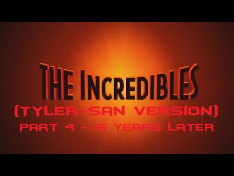 (PLEASE DON’T BLOCK THIS) “The Incredibles” (Tyler-San Version) Part 4 - 15 Years Later