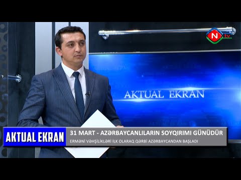 Aktual ekran - 30.03.2023 - 31 Mart soyqırımı