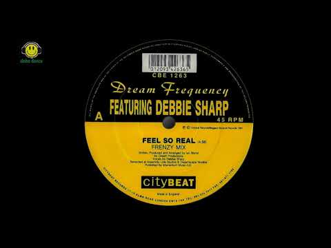 Dream Frequency Featuring Debbie Sharp -  Feel So Real [Frenzy Mix] 1991 Dance Anthem.