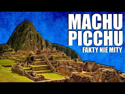 MACHU PICCHU - THE WHOLE TRUTH