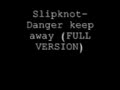 Slipknot Danger keep away FULL VERSION ...