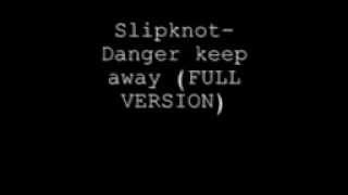 Slipknot  Danger keep away FULL VERSION)