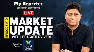 LIVE Market Update with Pragath Dvivedi, Founder, Ply Reporter; Supporting Partner: IDEAL LAMINATES