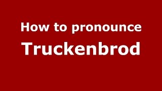 How to pronounce Truckenbrod