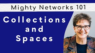 Mighty Networks 101: Spaces & Collections Made Easy