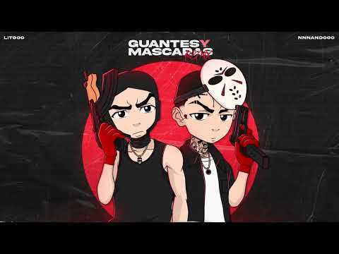 LITOOO ❌ NNNANDOOO - GUANTES Y MASCARAS (REMIX)