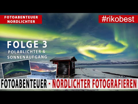 Fotoabenteuer - Nordlichter & Sonnenaufgang fotografieren in Schweden - Fotoreise Folge 3