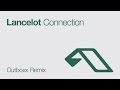 Lancelot Connection Outboxx Remix