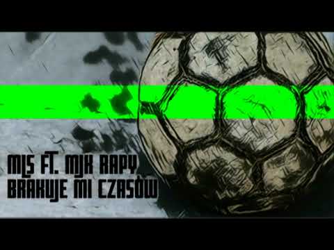 MLS ft. MJK Rapy - BRAKUJE MI CZASÓW