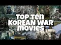 Top 10 Korean War Movies of all time | sgs media official