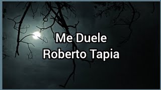 Me Duele | Roberto Tapia