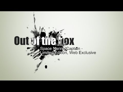 Out of the Box: 2014 Warhammer 40k Limited Edition Space Marine Captain