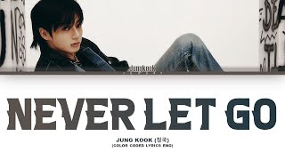 Download lagu Jung Kook (정국) 'Never Let Go' Lyrics [Color Coded Eng] mp3