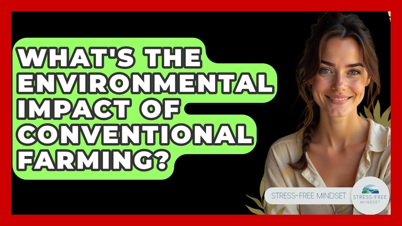 How Conventional Farming Affects the Environment