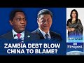 Zambia's New Debt Restructuring Plan Vetoed by China-headed Committee | Vantage with Palki Sharma