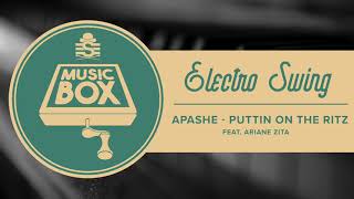 Apashe - Puttin on the Ritz // #ElectroSwing