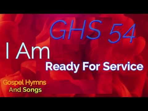 GHS 54 - I Am Ready For Service