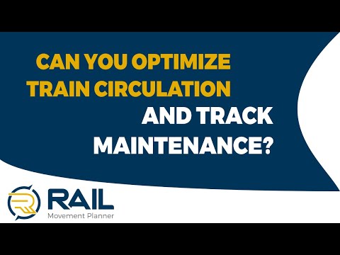 Rail Movement Planner™ | Optimizing your Circulation Plan and Maintenance Schedule