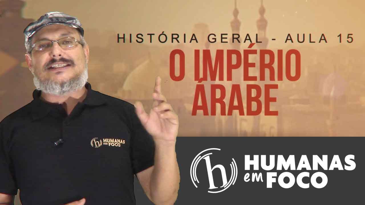 História Geral - Aula 15 - O império árabe