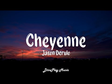Jason Derulo - Cheyenne (lyrics)