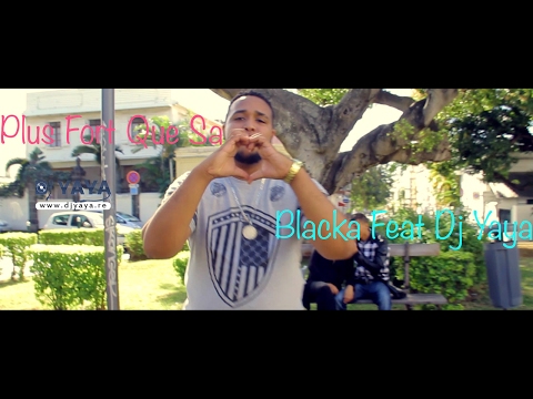 Blacka Feat Dj Yaya - Plus Fort Que Sa - Septembre 2015 - Clip Officiel