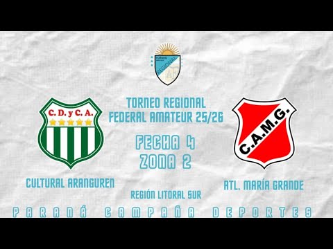 CULTURAL ARANGUREN VS. ATLÈTICO MARIA GRANDE | TORNEO REGIONAL FEDERAL AMATEUR 25/26 | FECHA 4 ZONA