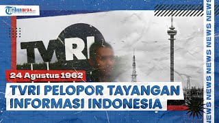 Hari Televisi Nasional 24 Agustus, TVRI Jadi Pelopor Tayangan Informasi & Hiburan di Indonesia