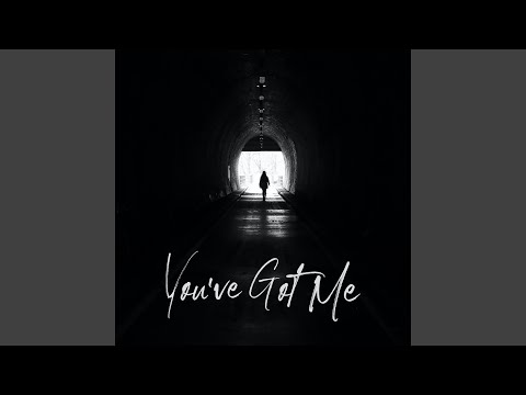 You've Got Me