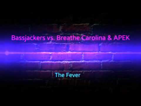 Bassjackers vs Breathe Carolina & APEK - The Fever